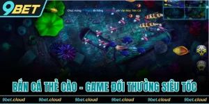 Bắn Cá Thẻ Cào - Chơi Đơn Giản Với Đổi Thưởng Siêu Tốc