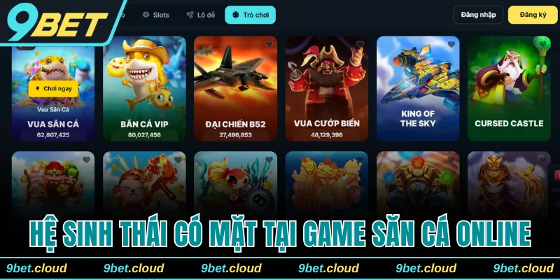Hệ sinh thái có mặt tại game săn cá online